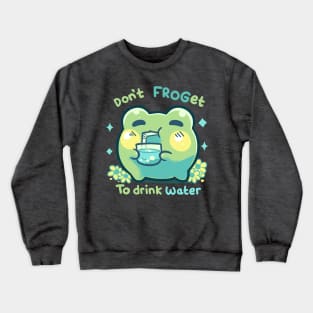 Don't FROGet to Drink Water Crewneck Sweatshirt
